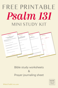 Free Printable Psalm 131 Bible Study Kit WHERE TRUTH LIVES
