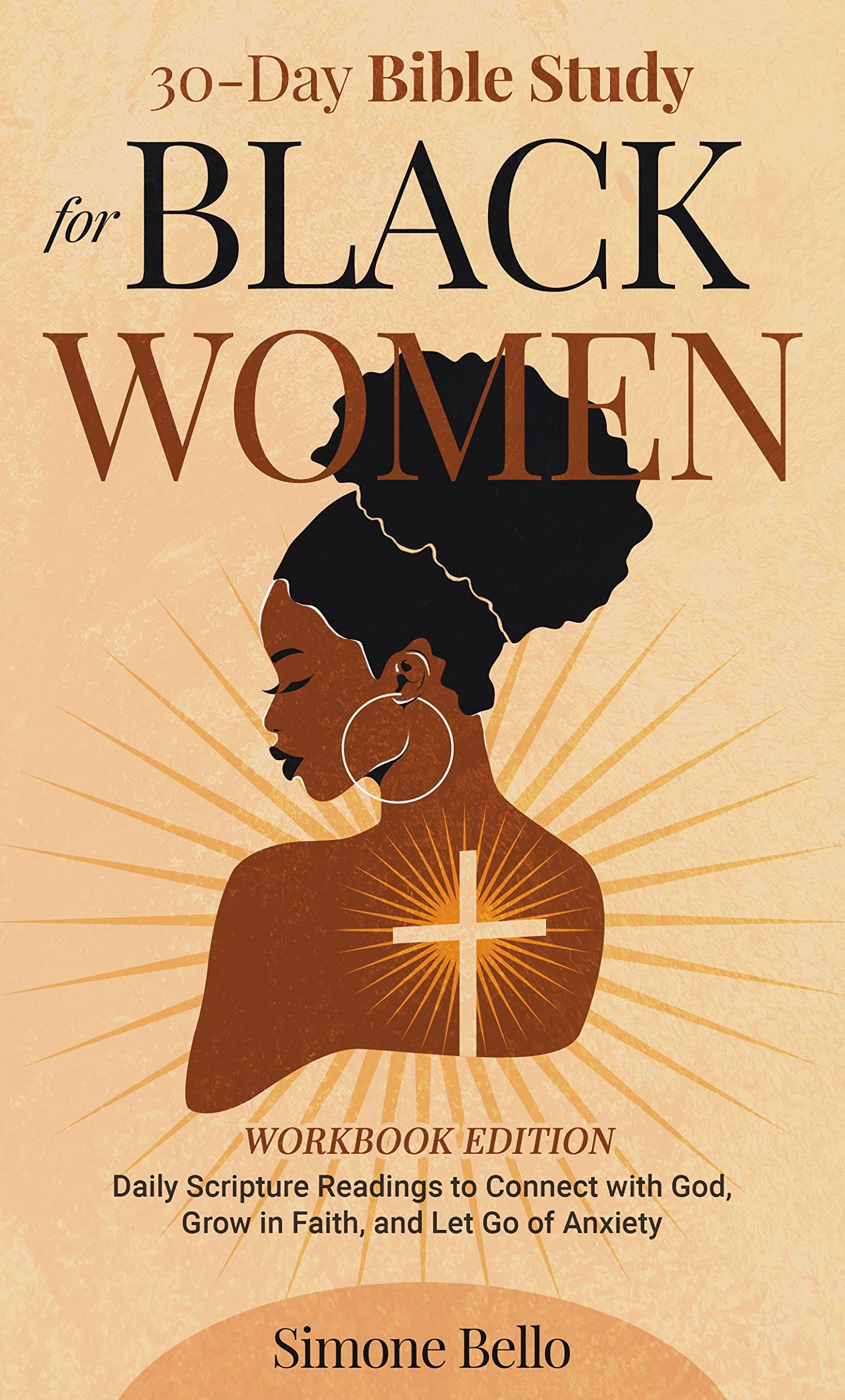 30 Day Bible Study For Black Women Workbook Edition Daily Scripture Readings And Activities To Connect With God Grow In Faith And Let Go Of Anxiety By Simone Bello Goodreads
