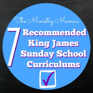 7 Recommended King James Sunday School Curriculums The Ministry Mama