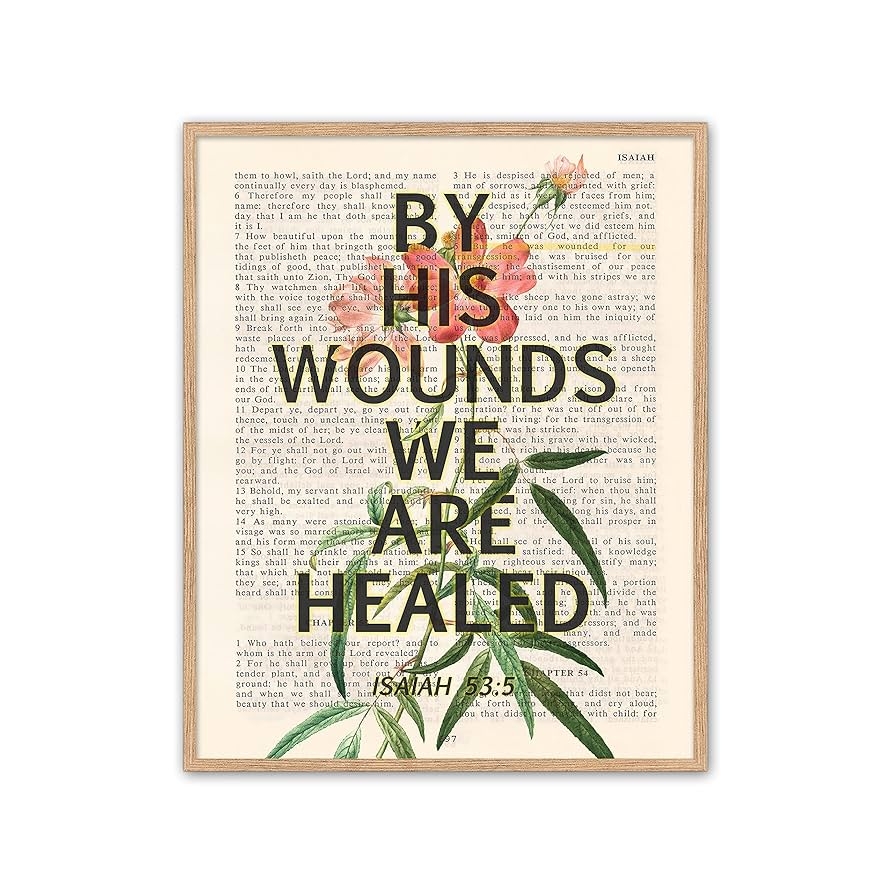 Amazon By His Wounds We Are Healed Isaiah 53 5 Christian Art Print Unframed Vintage Floral Bible Verse Scripture Wall And Home Decor Poster Inspirational Gift 8x10 Inches Home Kitchen