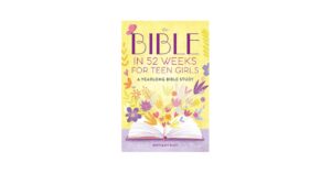 Amazon The Bible In 52 Weeks For Teen Girls A Yearlong Bible Study 9798886507348 Rust Brittany yli ska R kas Agnieszka Books