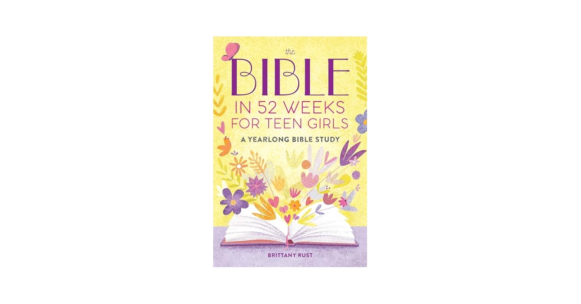 Amazon The Bible In 52 Weeks For Teen Girls A Yearlong Bible Study 9798886507348 Rust Brittany yli ska R kas Agnieszka Books
