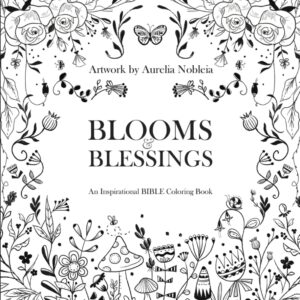 Blooms Blessings Bible Verse Inspirational Coloring Book For Christian Adults Women Teens With KJV Scripture Elegant Ready To Color Flowers Relax Calm Your Soul With God s Word Nobleia