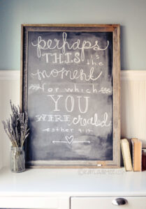 Chalkboard Art Perhaps This Is The Moment For Which You Were Created Kayla Aimee Writes