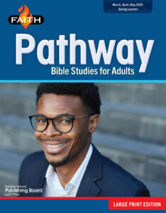 faith pathway bible studies for adults large print spring 2025 digital edition sunday school publishing board