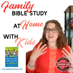 Family Bible Study At Home With Your Kids Thinking Kids