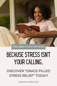 Free Online Bible Study For Moms About Stress Families With Grace
