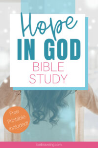 Hope In God Printable Bible Study for When Life Is Hard