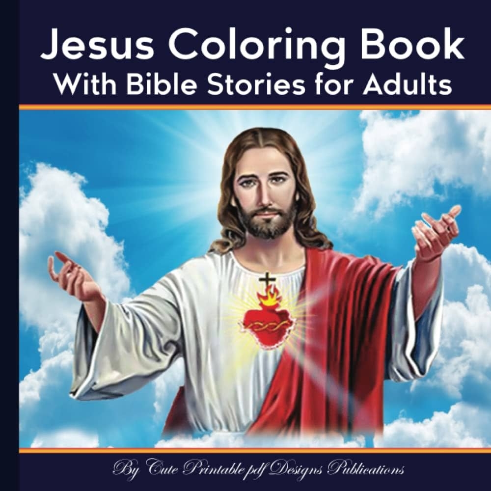 Jesus Coloring Book With Bible Stories For Adults Life Of Jesus Learning About Coloring Book Great Jesus Religious Coloring Book For Adults And Superstar Crucifixion Catholic Book Bulk Publications Cute Printable