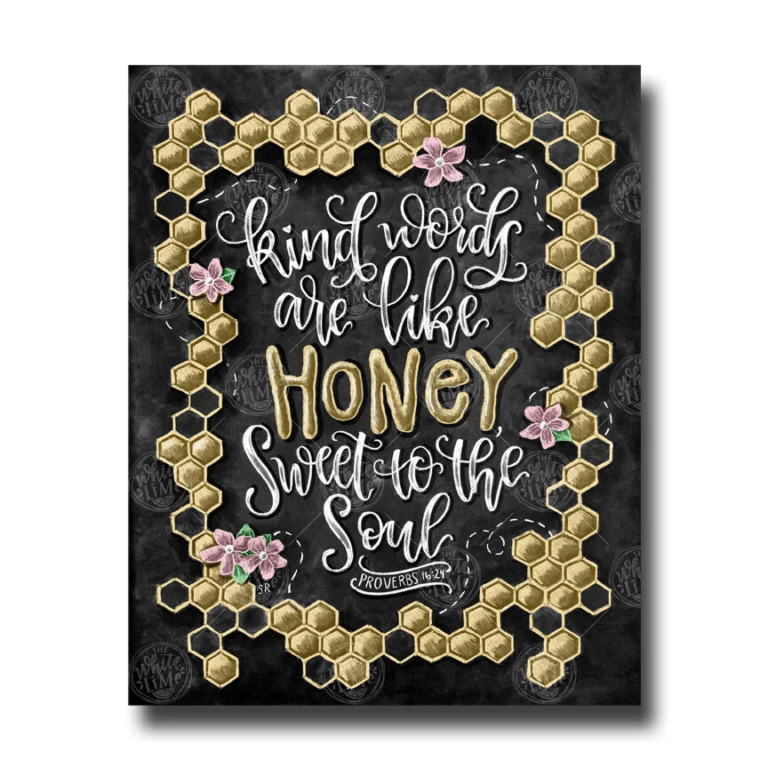 Kind Words Are Like Honey Sweet To The Soul Proverbs 16 24 Chalk Art Print Scripture Art Chalk The White Lime