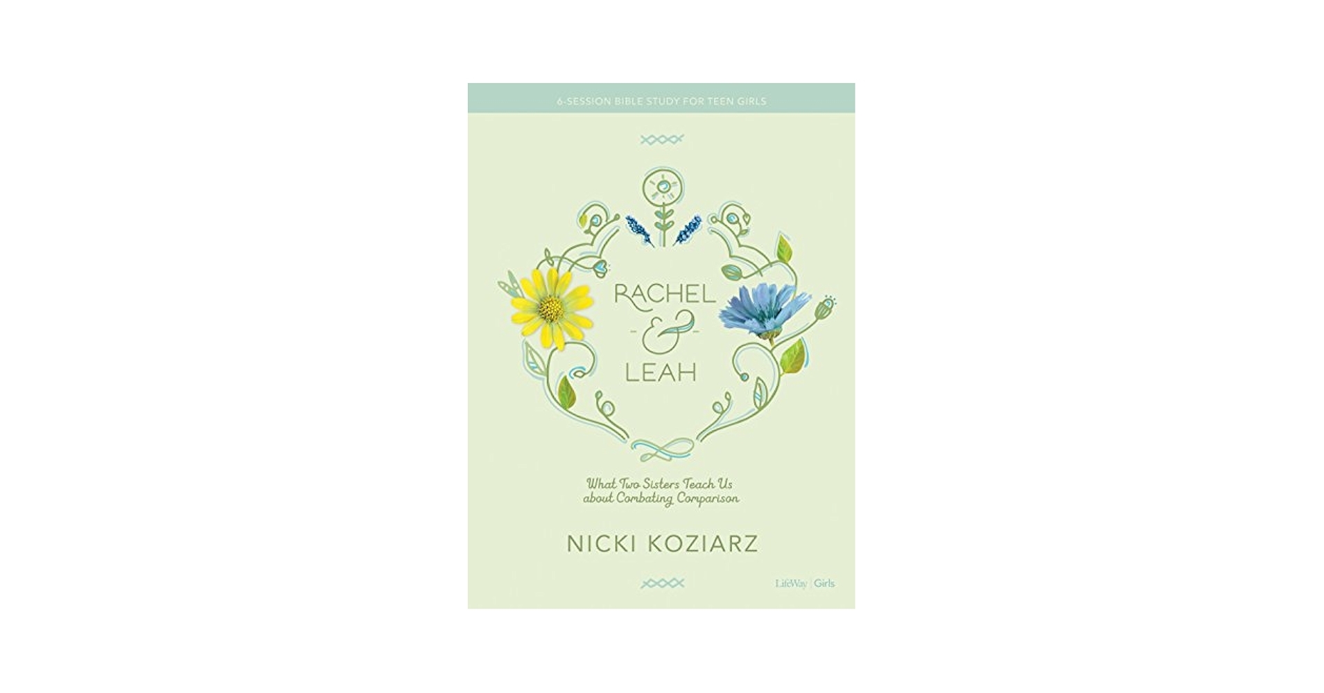 Rachel Leah Teen Girls Bible Study Book What Two Sisters Teach Us About Combating Comparison Koziarz Nicki 9781462777624 Amazon Books