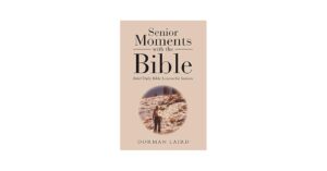 Senior Moments With The Bible Brief Daily Bible Lessons For Seniors Laird Dorman 9781512767384 Amazon Books