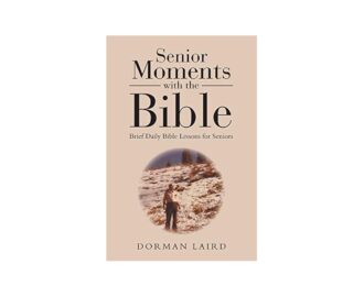 Senior Moments With The Bible Brief Daily Bible Lessons For Seniors Laird Dorman 9781512767384 Amazon Books