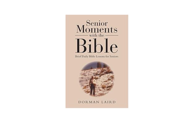 Senior Moments With The Bible Brief Daily Bible Lessons For Seniors Laird Dorman 9781512767384 Amazon Books