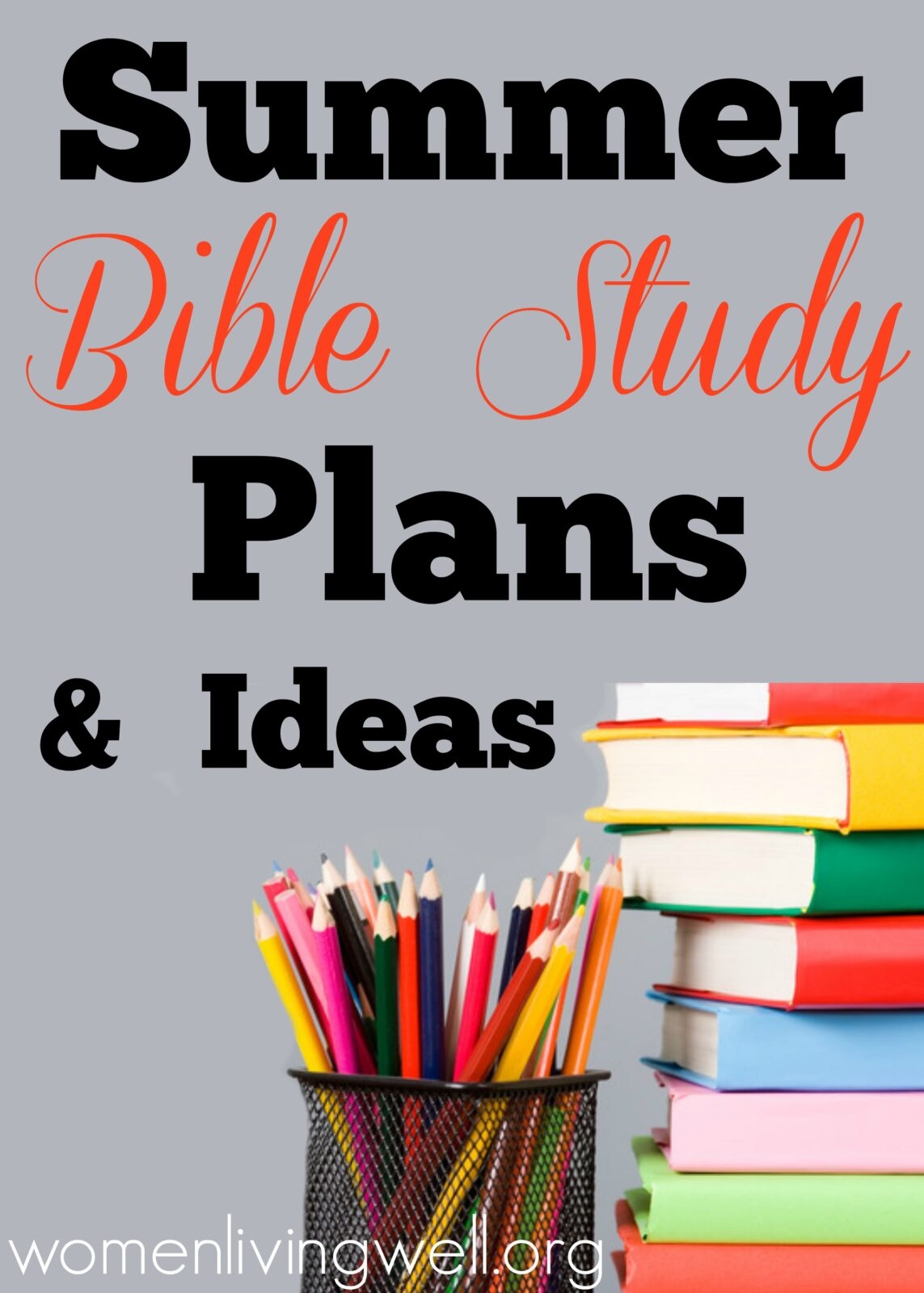Summer Bible Study Plans And Ideas Women Living Well