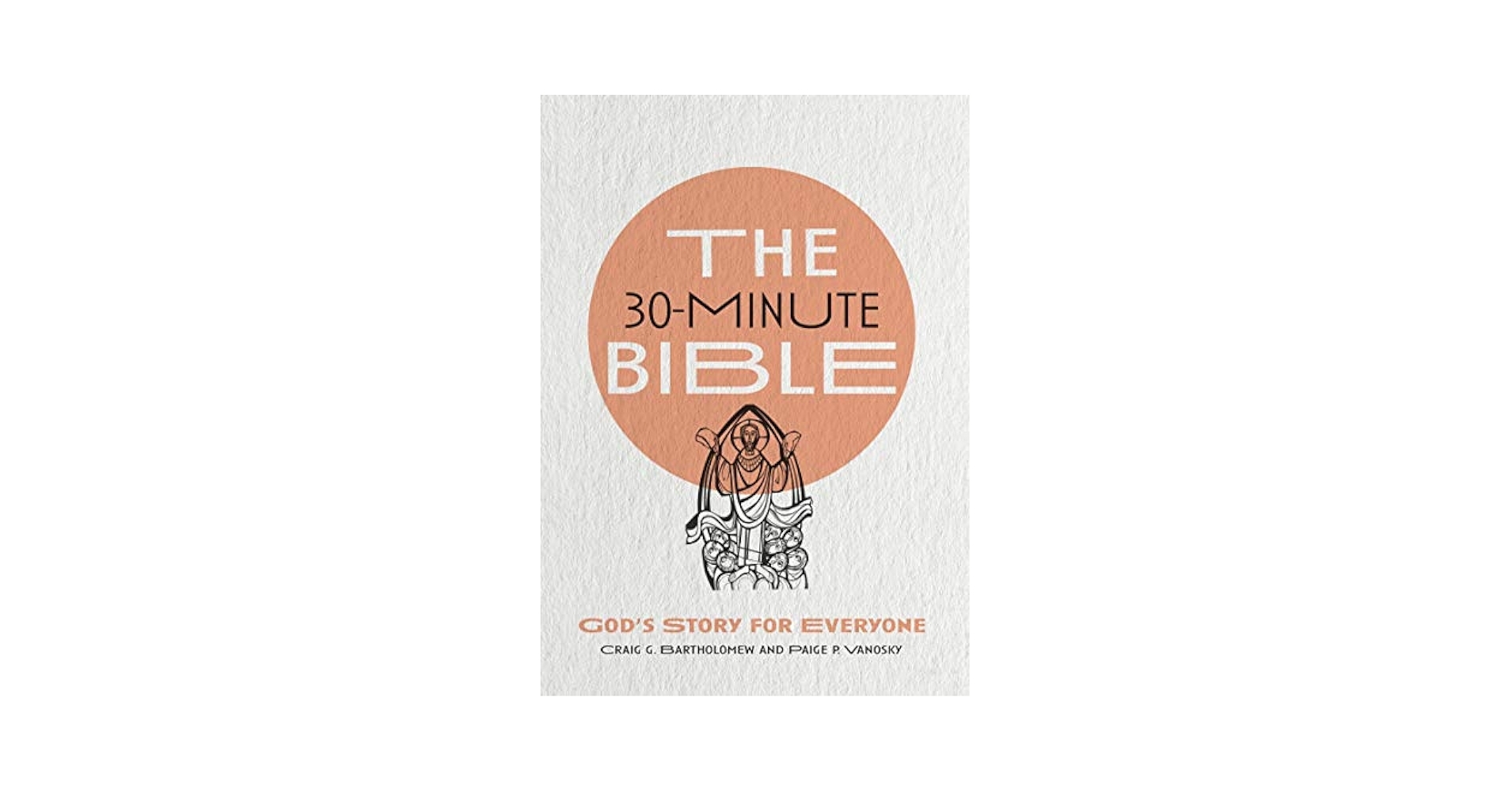 The 30 Minute Bible God s Story For Everyone Bartholomew Craig G Vanosky Paige P Erspamer Martin Erspamer Martin Bartholomew Craig G Vanosky Paige P 9780830847846 Amazon Books