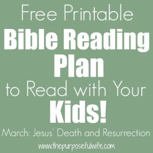 The Purposeful Wife A Bible Reading Plan For Little Ones March Edition Jesus Death And Resurrection