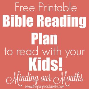 The Purposeful Wife A Bible Reading Plan For Little Ones Minding Our Mouths
