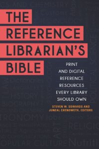 The Reference Librarian s Bible Print And Digital Reference Resources Every Library Should Own Steven W Sowards Libraries Unlimited Bloomsbury