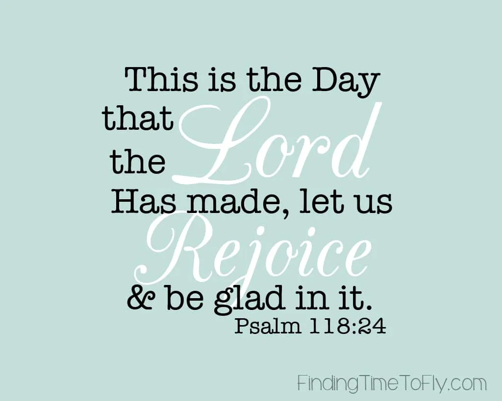This Is The Day Free Printable Bible Verse Finding Time To Fly