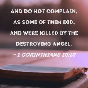 1 Corinthians 10 10 And Do Not Complain As Some Of Them Did And Were Killed By The Destroying Angel