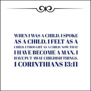 1 Corinthians 13 11 Put Away Childish Encouraging Bible Verses