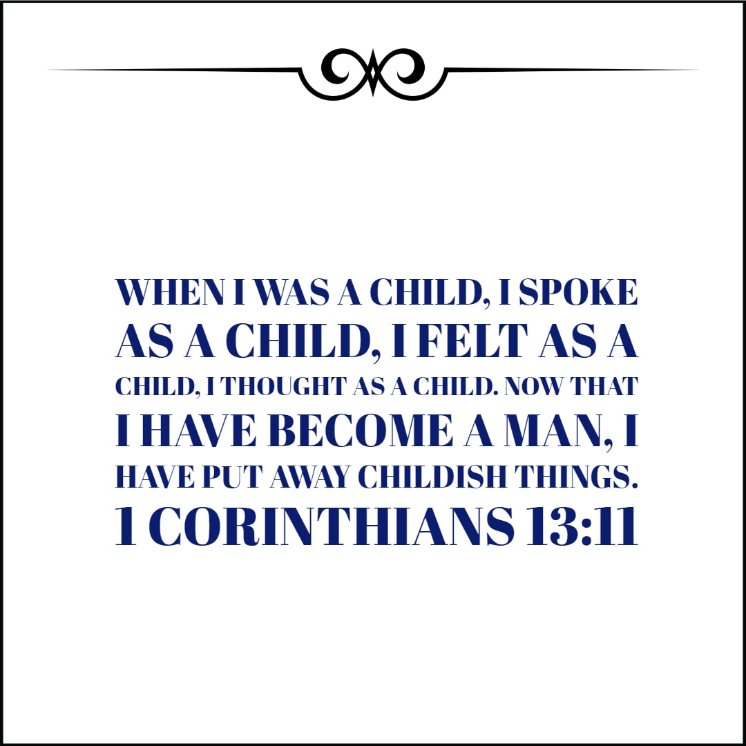 1 Corinthians 13 11 Put Away Childish Encouraging Bible Verses