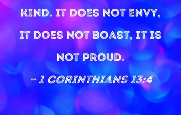 1 Corinthians 13 4 Love Is Patient Love Is Kind It Does Not Envy It Does Not Boast It Is Not Proud