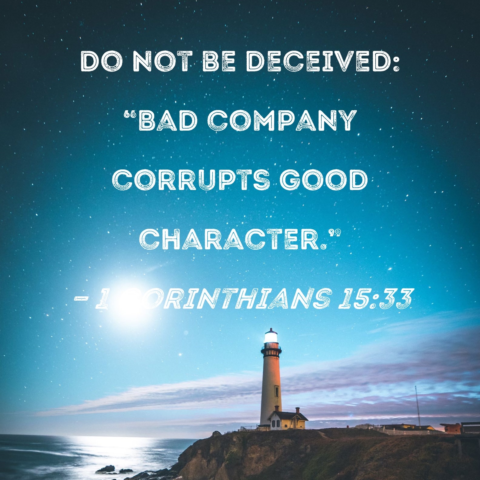 1 Corinthians 15 33 Do Not Be Deceived Bad Company Corrupts Good Character 