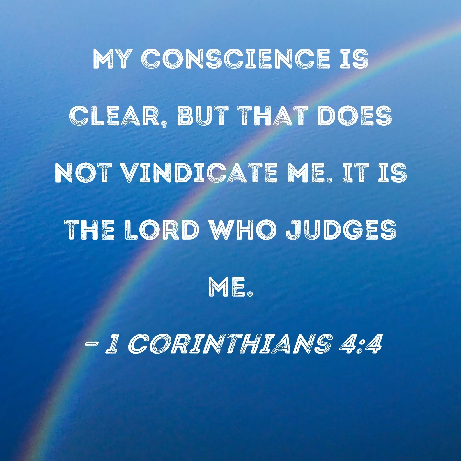 1 Corinthians 4 4 My Conscience Is Clear But That Does Not Vindicate Me It Is The Lord Who Judges Me 