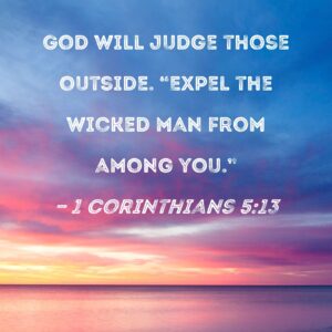1 Corinthians 5 13 God Will Judge Those Outside Expel The Wicked Man From Among You