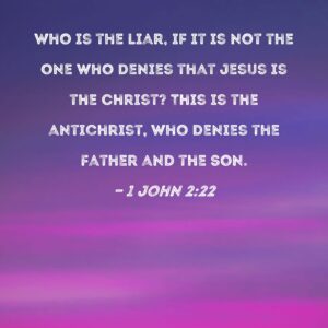 1 John 2 22 Who Is The Liar If It Is Not The One Who Denies That Jesus Is The Christ This Is The Antichrist Who Denies The Father And The Son