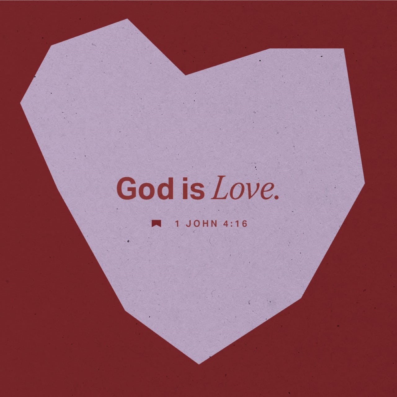 1 John 4 16 This Is How We Know We re Living Steadily And Deeply In Him And He In Us He s Given Us Life From His Life From His Very Own Spirit Also 
