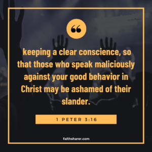 1 Peter 3 16 Images Keeping A Clear Conscience So That Those Who Speak Maliciously Against Your Good Behavior In Christ May Be Ashamed Of Their Slander Faith Sharer