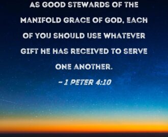 1 Peter 4 10 As Good Stewards Of The Manifold Grace Of God Each Of You Should Use Whatever Gift He Has Received To Serve One Another