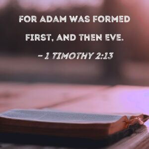 1 Timothy 2 13 For Adam Was Formed First And Then Eve