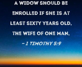 1 Timothy 5 9 A Widow Should Be Enrolled If She Is At Least Sixty Years Old The Wife Of One Man