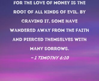 1 Timothy 6 10 For The Love Of Money Is The Root Of All Kinds Of Evil By Craving It Some Have Wandered Away From The Faith And Pierced Themselves With Many Sorrows