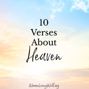10 Verses About Heaven Women Living Well