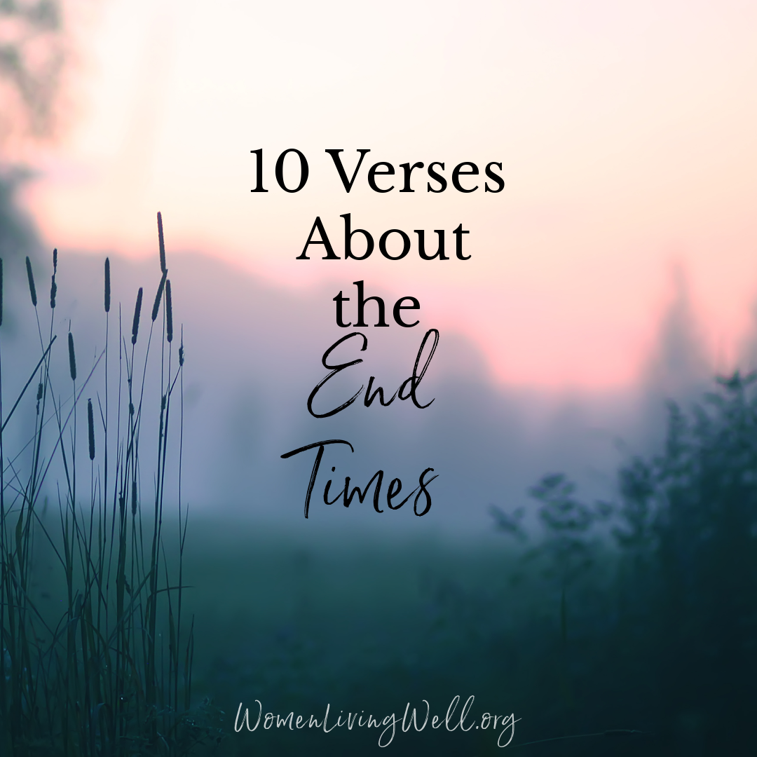 10 Verses About The End Times Women Living Well