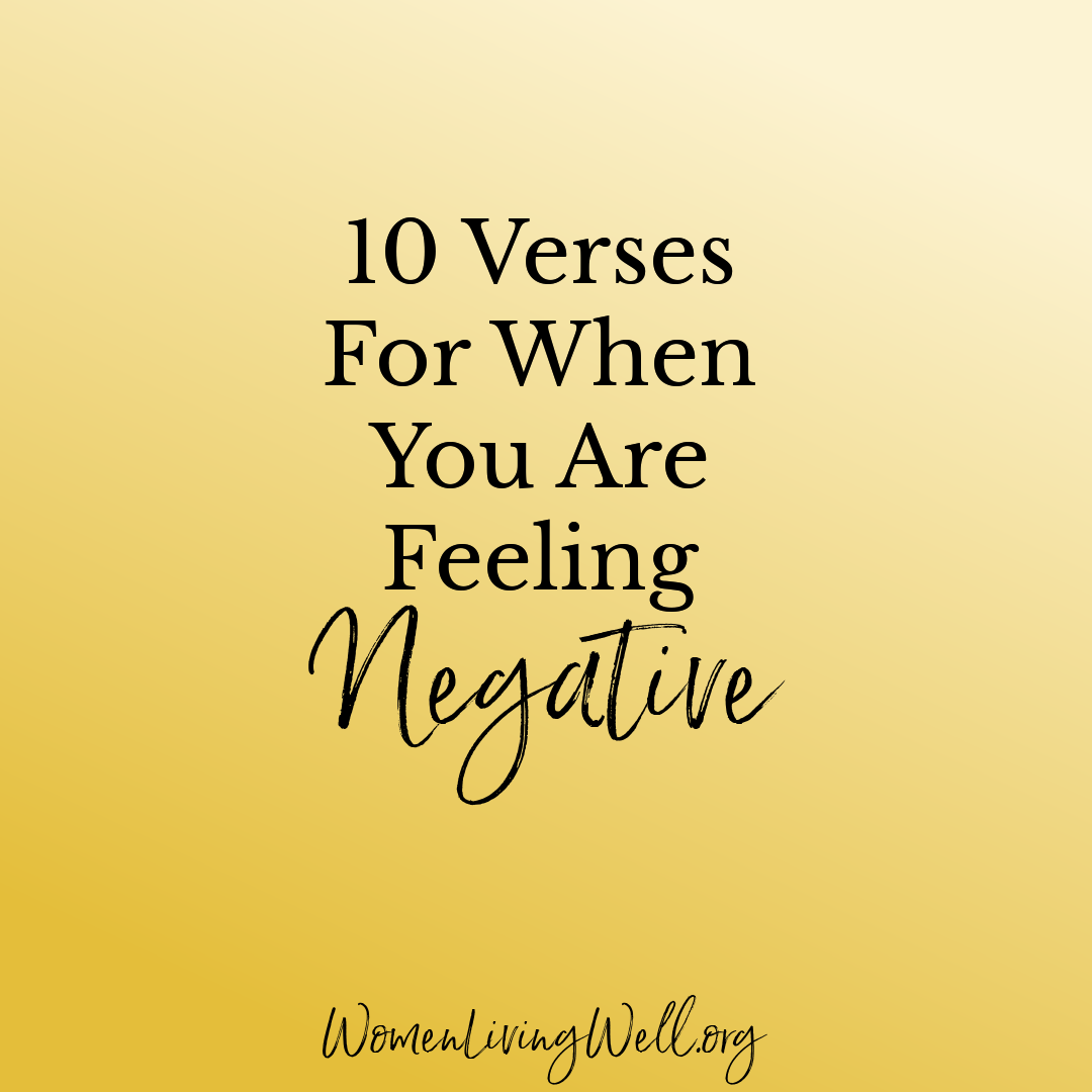 10 Verses For When You Are Feeling Negative Women Living Well