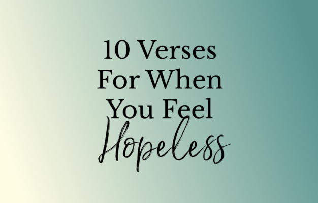 10 Verses For When You Feel Hopeless Women Living Well