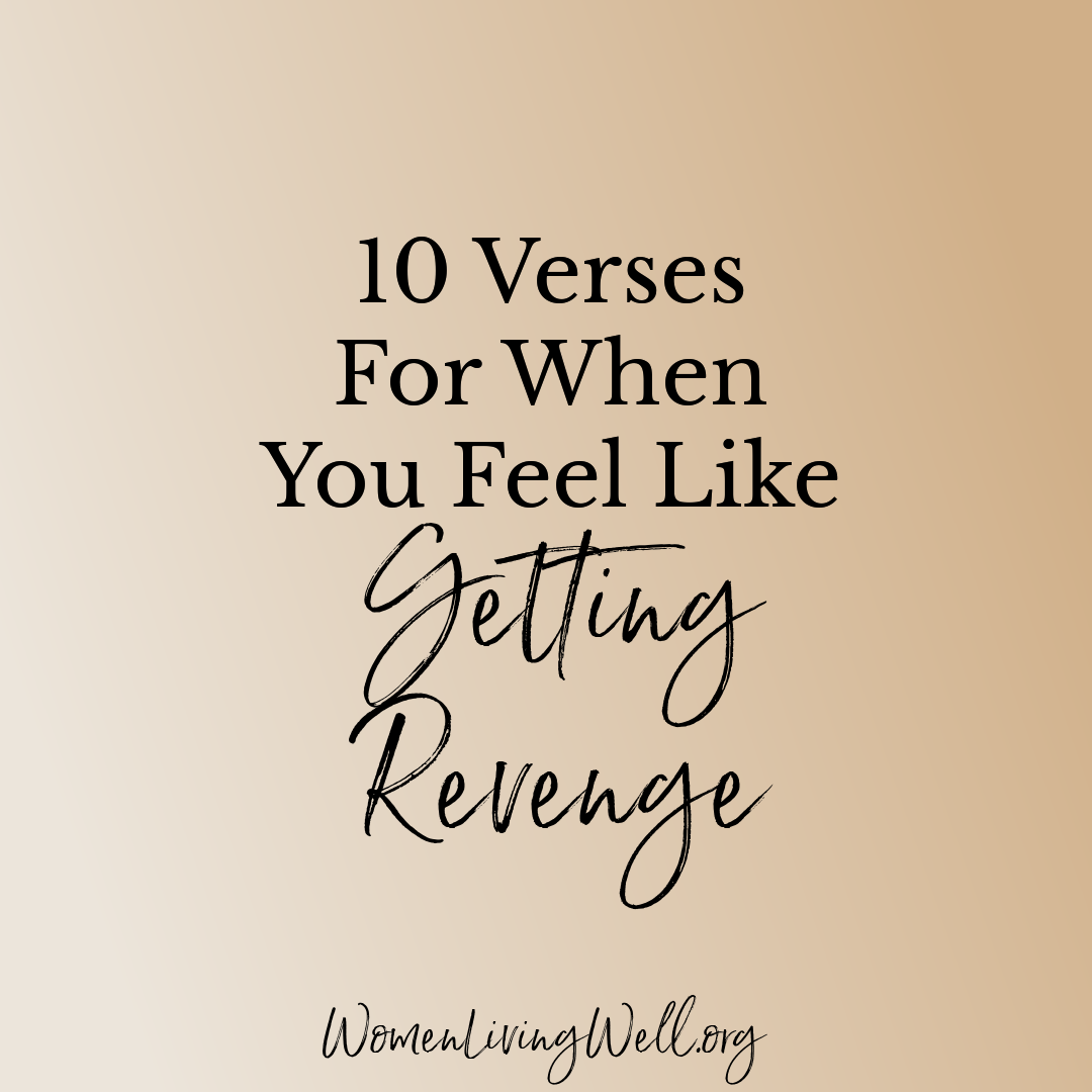 10 Verses For When You Feel Like Getting Revenge Women Living Well