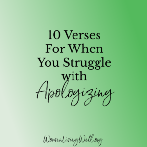 10 Verses For When You Struggle With Apologizing Women Living Well