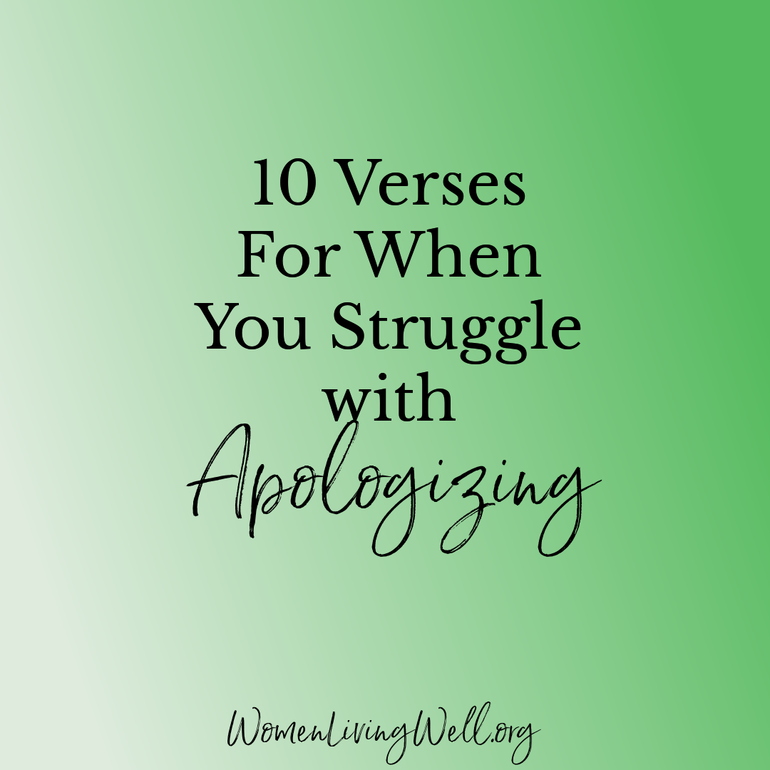 10 Verses For When You Struggle With Apologizing Women Living Well