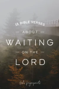 15 Bible Verses About Waiting On The Lord God s Fingerprints