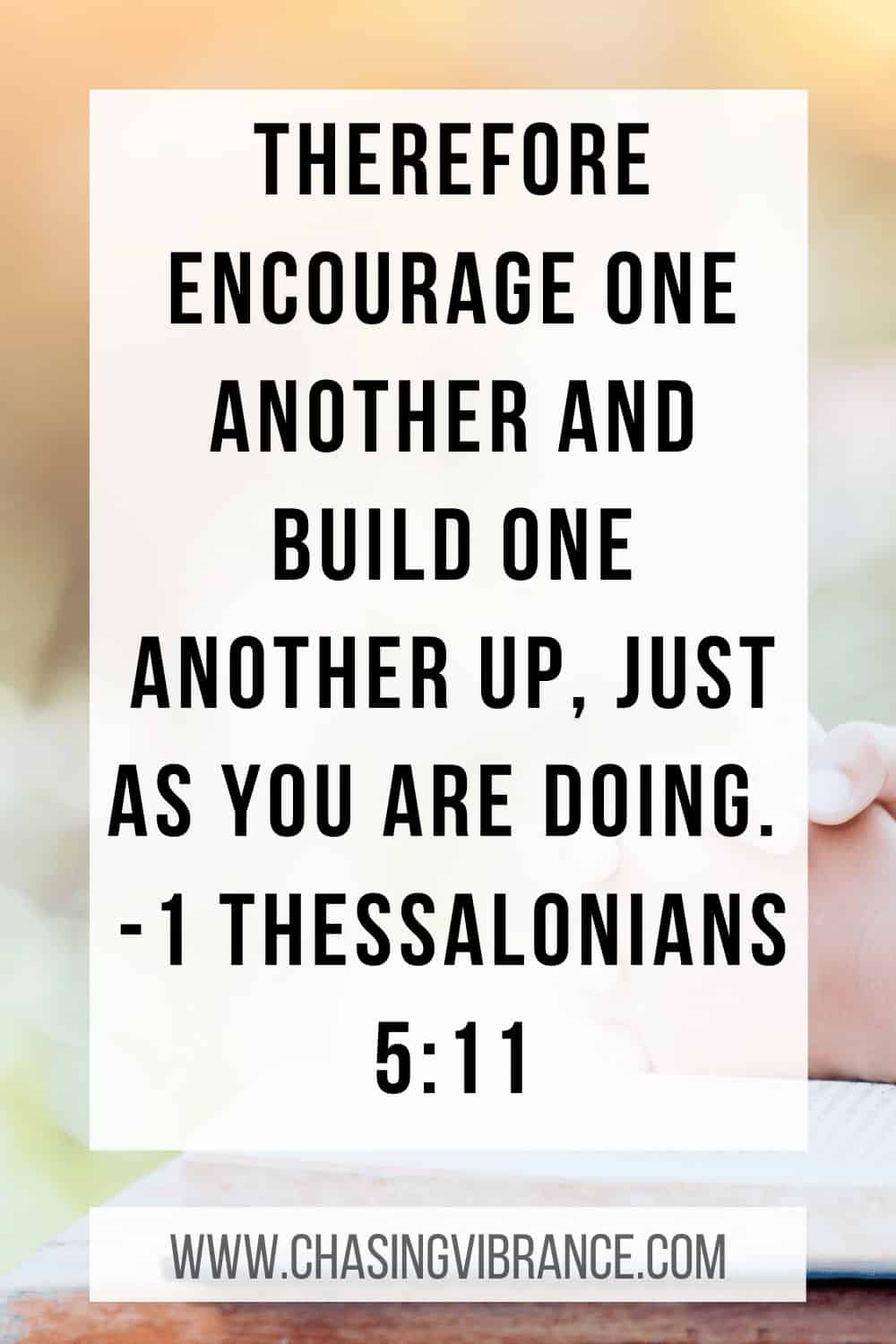 15 Bible Verses To Encourage One Another Chasing Vibrance