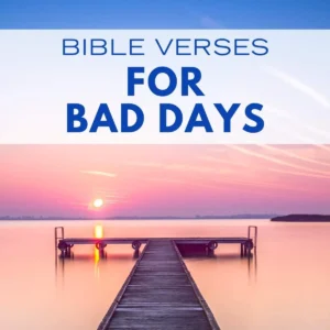 15 Encouraging Bible Verses For Bad Days