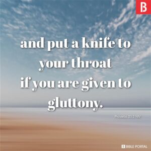 179 Bible Verses About Gluttony