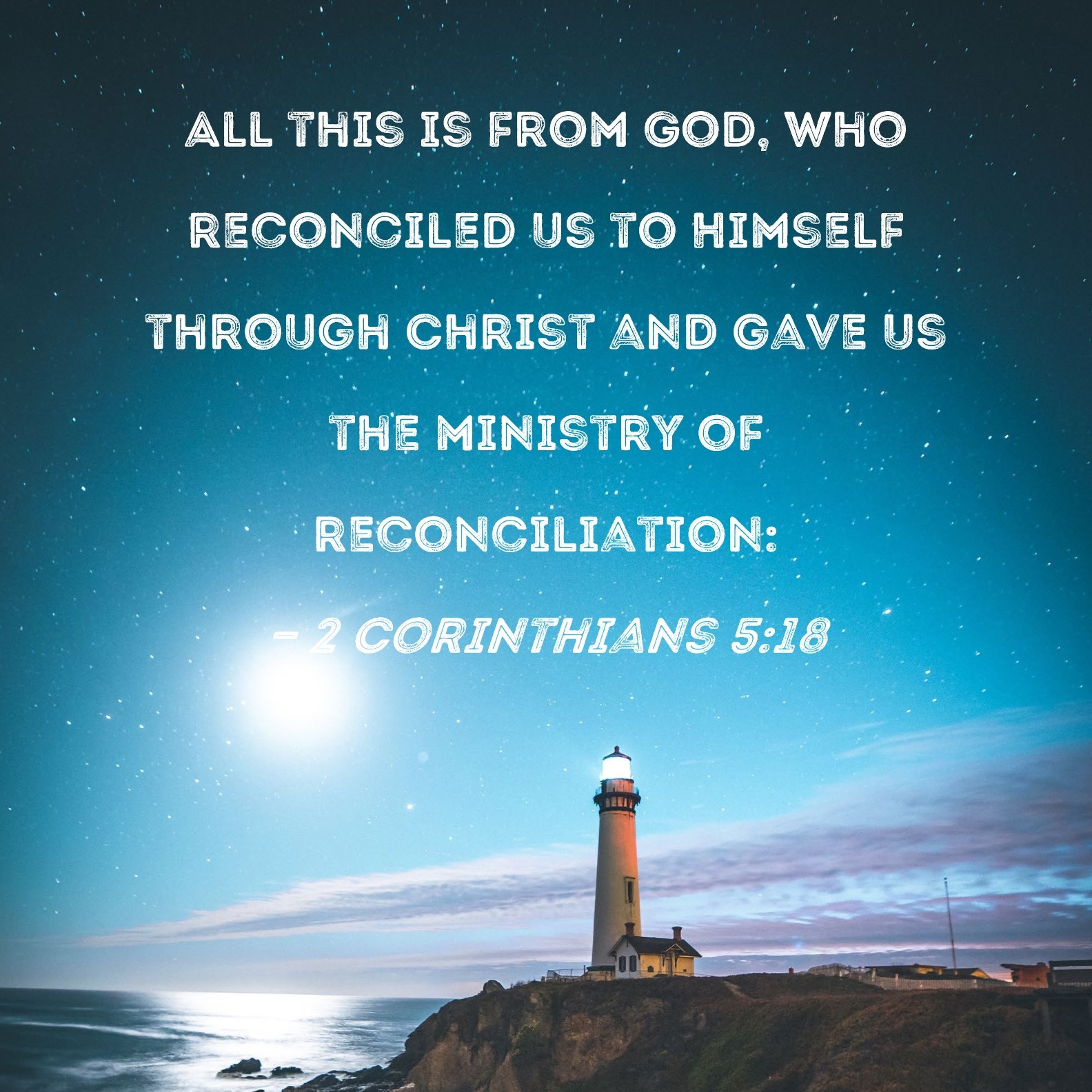 2 Corinthians 5 18 All This Is From God Who Reconciled Us To Himself Through Christ And Gave Us The Ministry Of Reconciliation 